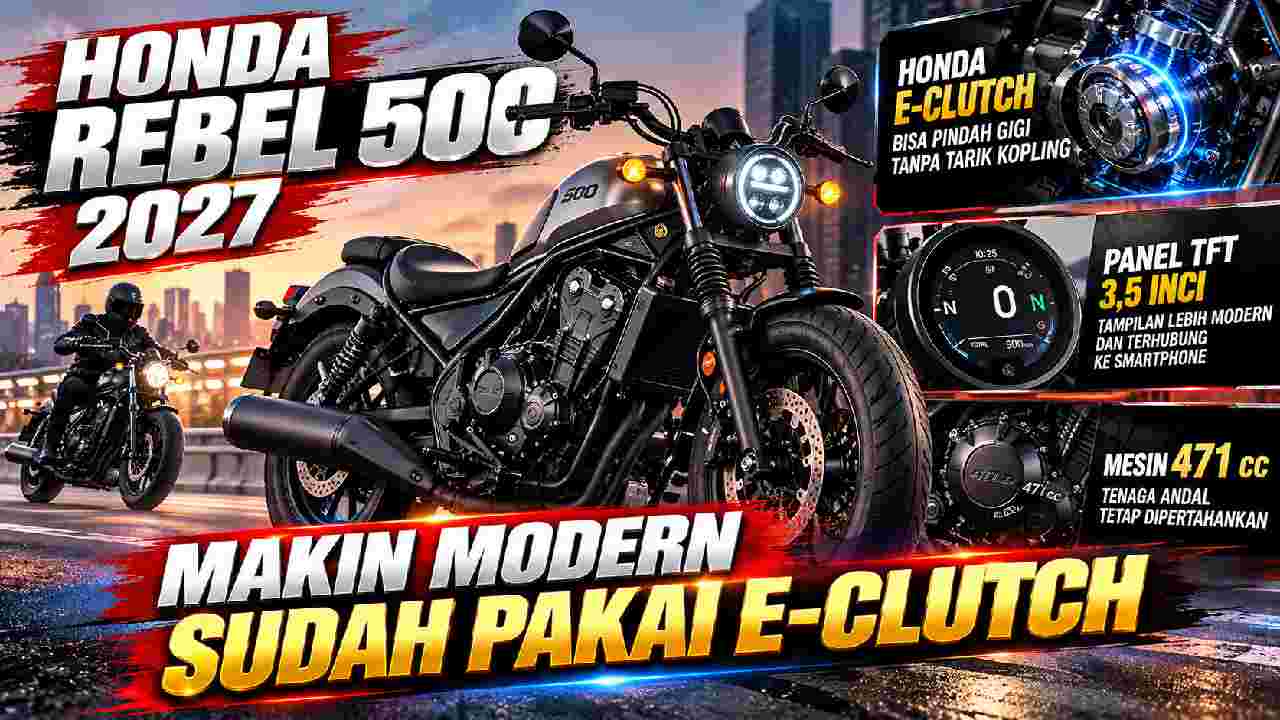 Honda Rebel 500 2027 Makin Modern, E-Clutch Bikin Berkendara Lebih Praktis